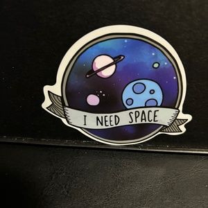 I NEED SPACE OUTER SPACE STICKER